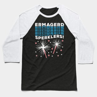 Ermagerd Sperklers Funny Fireworks 4th July Baseball T-Shirt